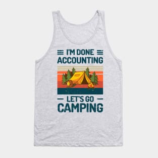 Im Done ACCOUNTING Lets Go Camping Tank Top